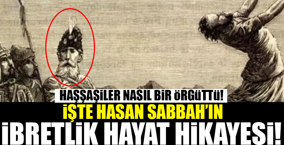 Hasan Sabbah kimdir ve ne zaman öldü? Hasan Sabbah'ın hayatı ve hikayesi