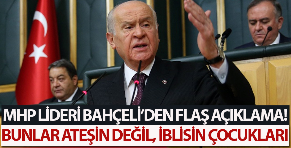 MHP Lideri Devlet Bahçeli'den flaş açıklamalar
