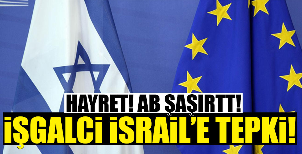 AB'den İsrail'e tepki!