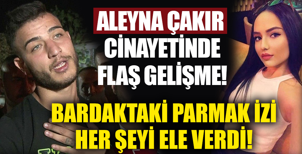 Aleyna Çakır soruşturmasında flaş detay! O gece arabadaki...