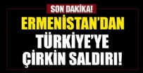 KAZAKISTAN - Ermenistan'dan Türkiye'ye çirkin saldırı!