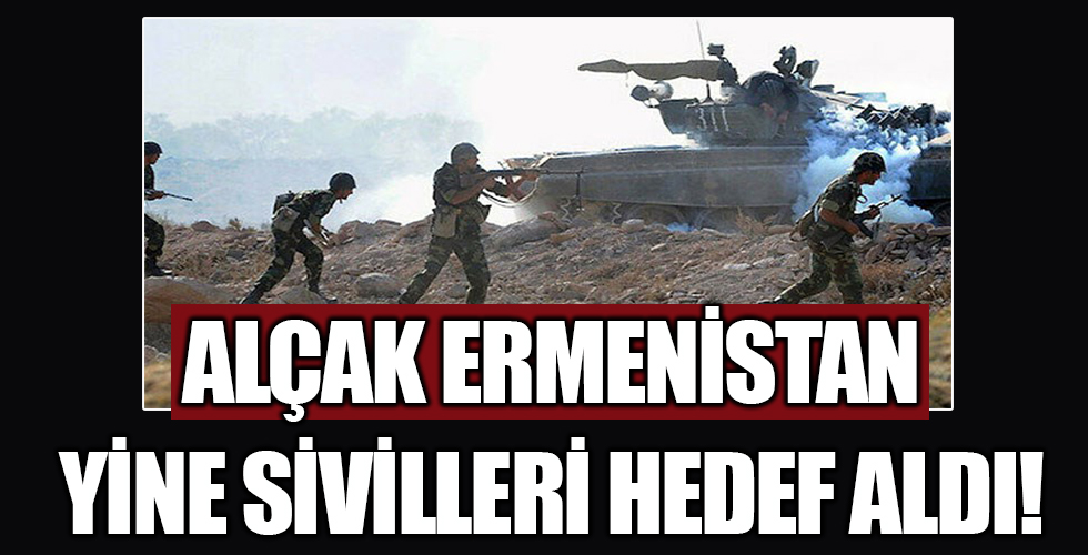 Ermenistan Terter'de yine sivilleri hedef aldı