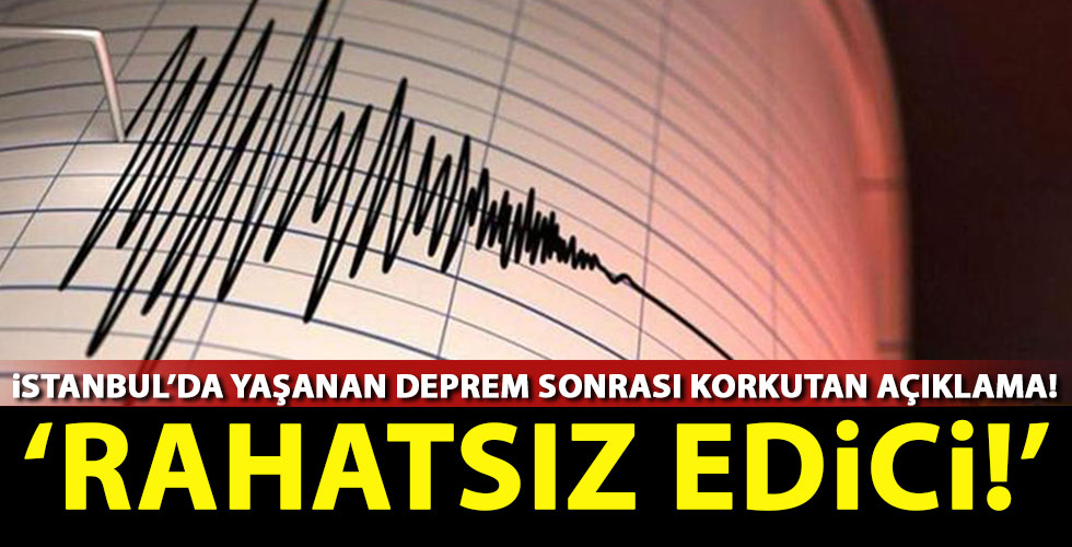 İstanbul'da yaşanan depremin ardından korkutan açıklama!