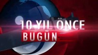 On Yıl Önce Bugün Neler Oldu?