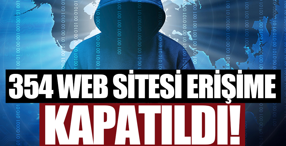 354 web sitesi erişime kapattırıldı!