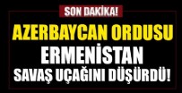 Azerbaycan ordusu Ermenistan uçağını düşürdü!