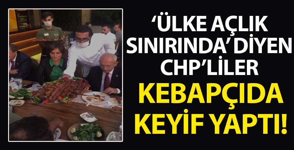 ‘Ülke açlık sınırında’ siyaseti kebapçıda son buldu!