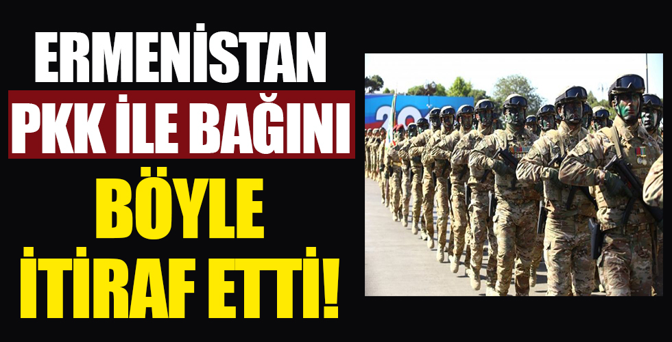 Ermenistan birinci ağızdan PKK ile bağını itiraf etti!