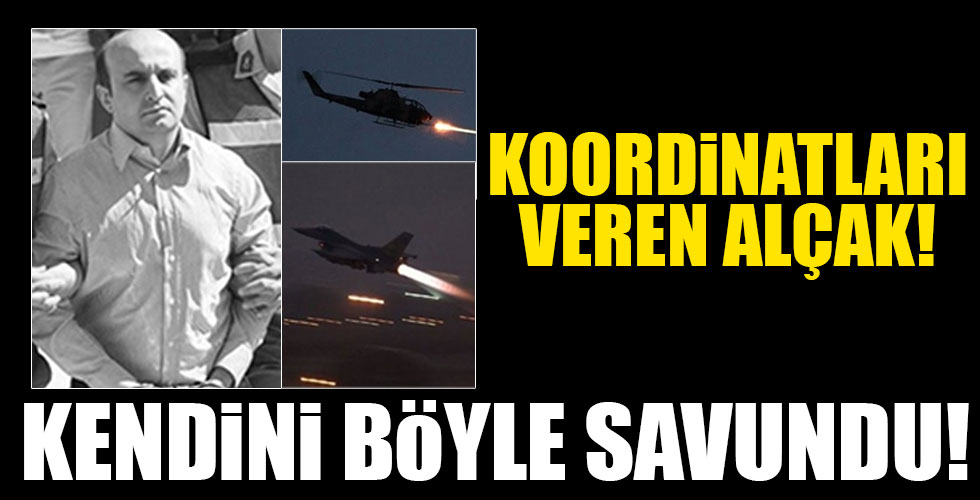 Koordinatları veren alçak kendini böyle savundu!