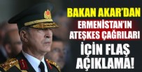 ERMENISTAN - Bakan Akar'dan Ermenistan'ın ateşkes çağrılarına tepki!