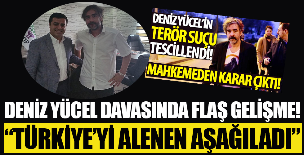 İşte Deniz Yücel kararının gerekçesi: PKK propagandası yaptı Türkiye'yi alenen aşağıladı