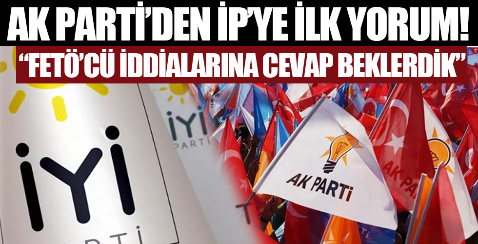Ak Parti'den İP tartışmalarına ilk yorum!