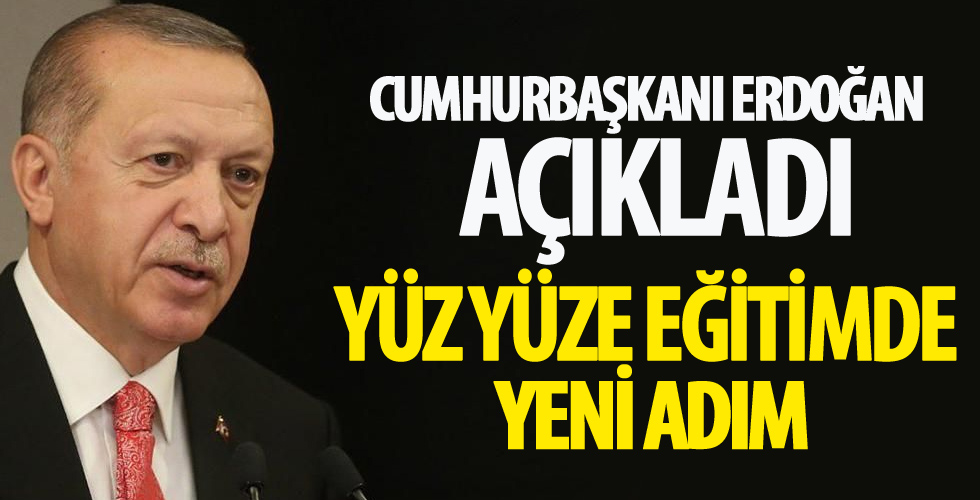 Cumhurbaşkanı Erdoğan'dan yüz yüze eğitim açıklaması