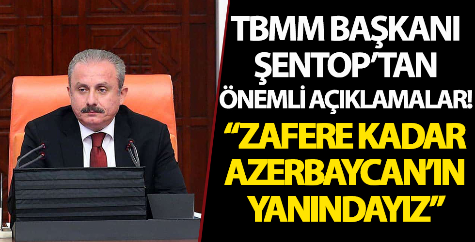 TBMM Başkanı Şentop Azerbaycan'da!