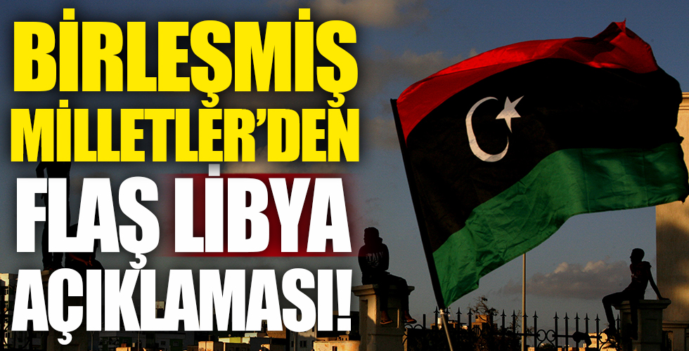 BM'den flaş Libya açıklaması!