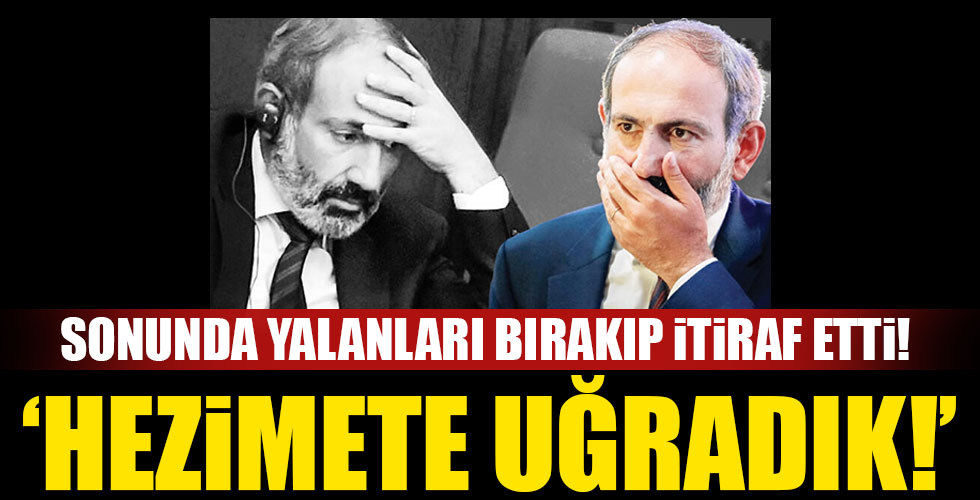 Paşinyan'dan büyük itiraf! Ermenistan hezimete uğradı!