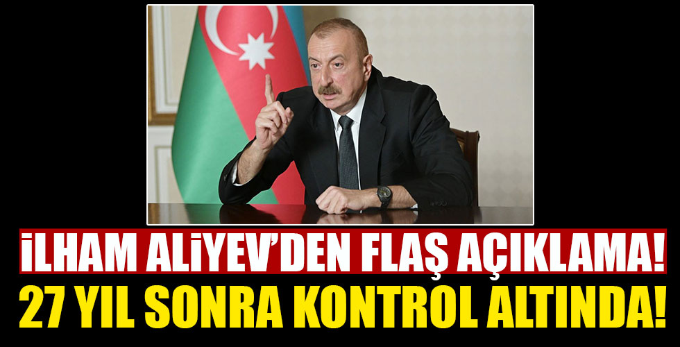 İlham Aliyev'den flaş açıklama!