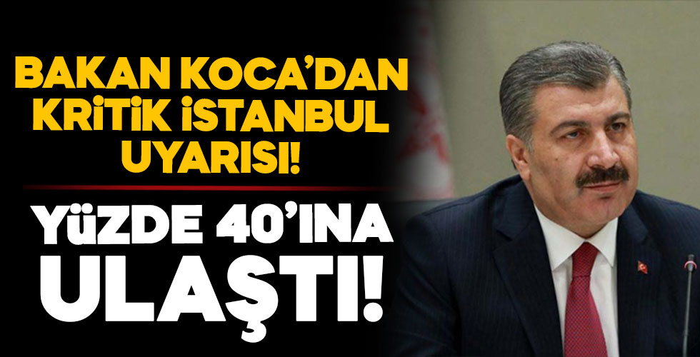 Sağlık Bakanı Koca'dan kritik İstanbul uyarısı!
