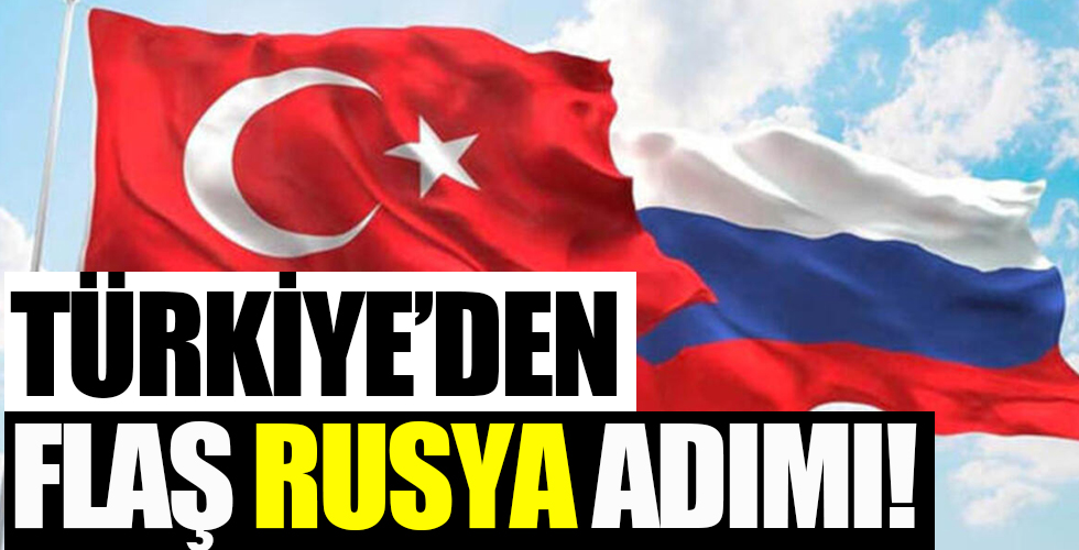 Türkiye’den flaş Rusya adımı!