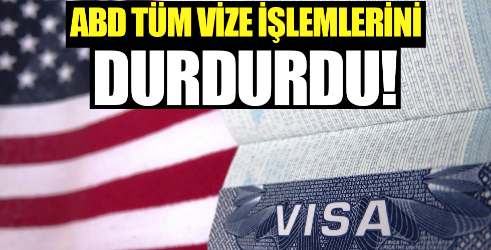 ABD vize işlemlerini durdurdu