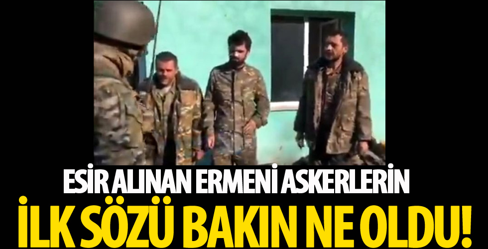 Azerbaycan ordusunun esir aldığı Ermeni askerlerin ilk sözü o oldu...
