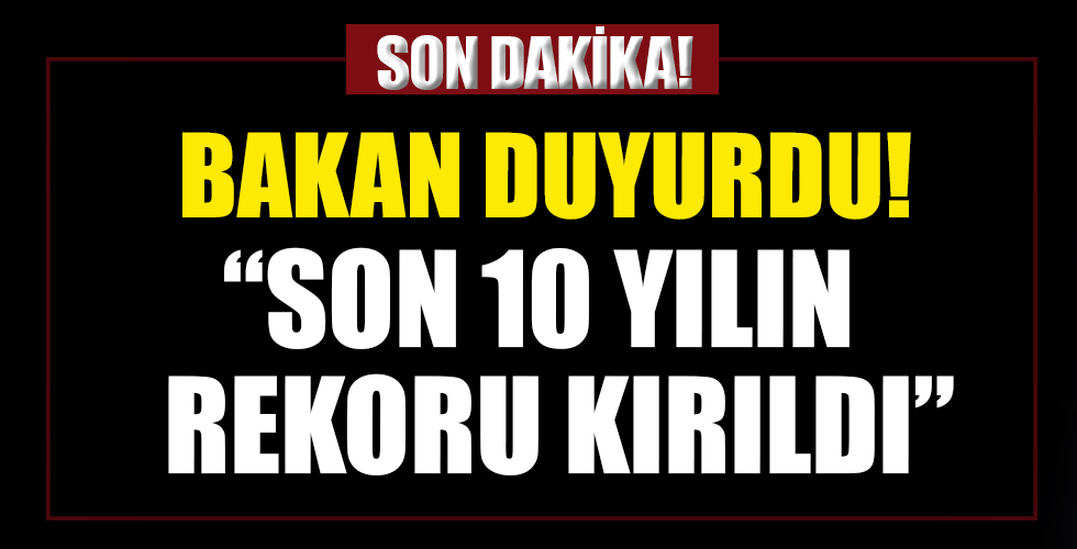 Bakan Varank duyurdu! Son 10 yılın rekoru kırıldı...