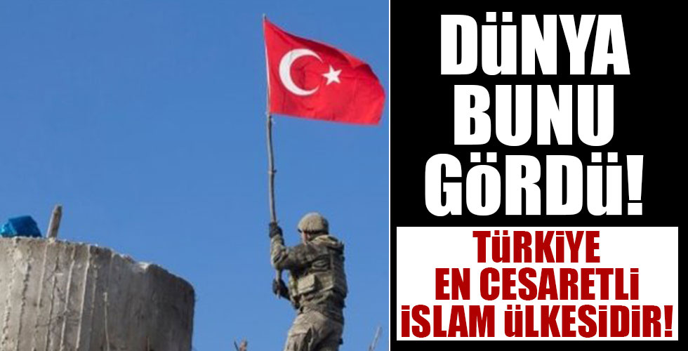 Dünya bunu gördü! Türkiye en cesaretli İslam ülkesidir!