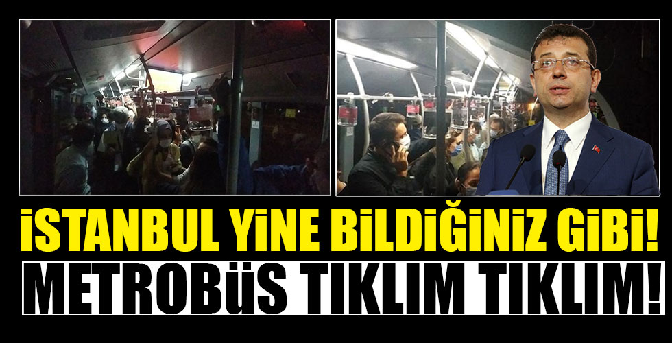 İstanbul yine bildiğiniz gibi! Metrobüs tıklım tıklım!