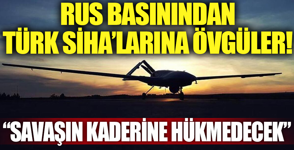 Rus basınından Türk SİHA'larına övgüler!