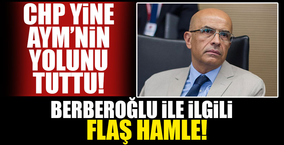 CHP'ye yine AYM yolunda! Enis Berberoğlu için başvuru!