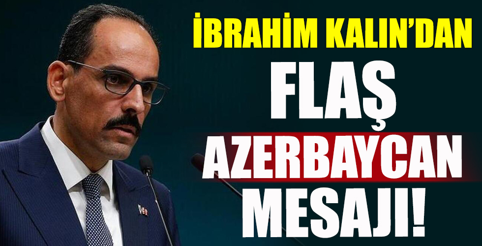 İbrahim Kalın'dan net Azerbaycan mesajı!