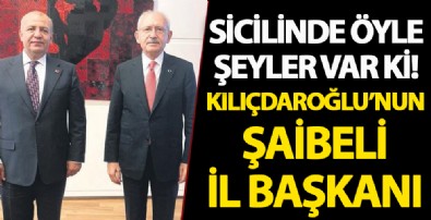 Kılıçdaroğlu’nun şaibeli il başkanı