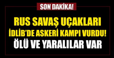 Rus savaş uçakları İdlib'i bombaladı! Çok sayıda ölü ve yaralı var...