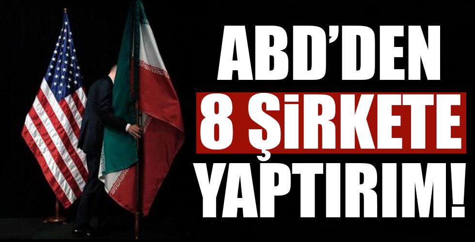 ABD'den 8 şirkete yaptırım!