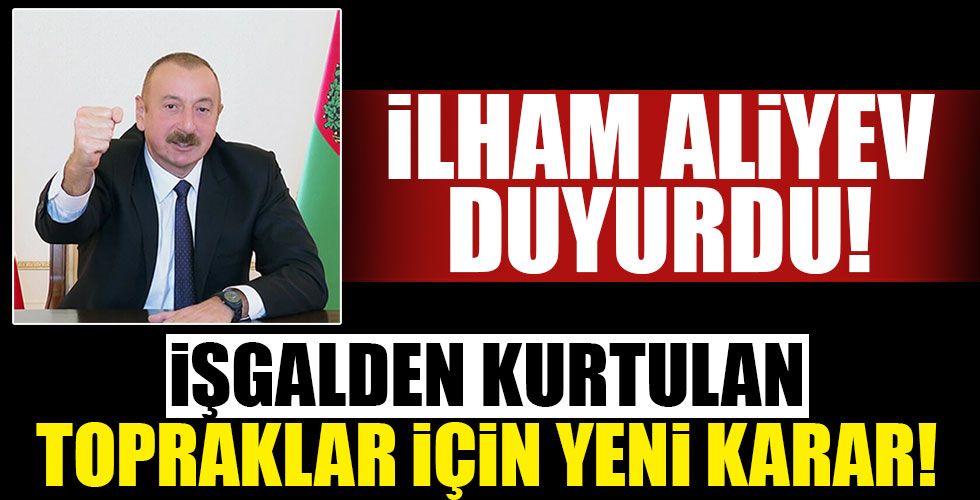 Aliyev duyurdu! O karar imzalandı!