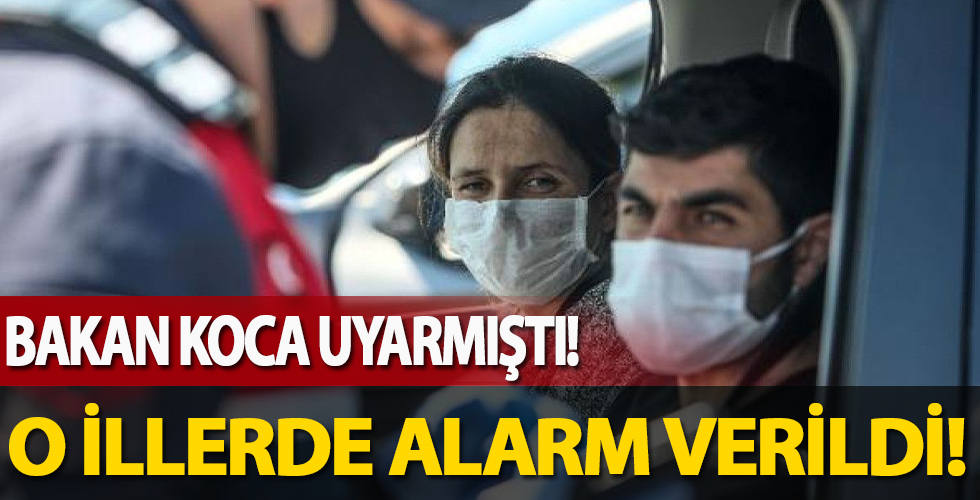 Bakan Koca uyarmıştı! İstanbul'a yakın illerde alarm...