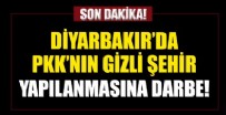 Diyarbakır'da PKK'nın gizli şehir yapılanmasına darbe