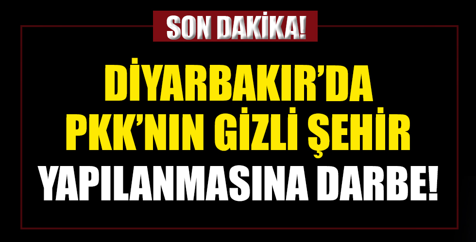 Diyarbakır'da PKK'nın gizli şehir yapılanmasına darbe
