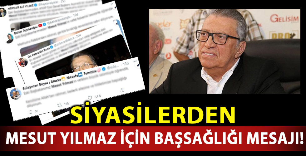 Siyasilerden Mesut Yılmaz için başsağlığı mesajı!