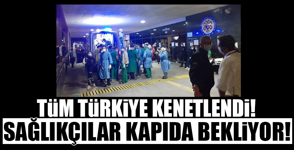 Türkiye tek yürek! Sağlıkçılar kapıda bekliyor!