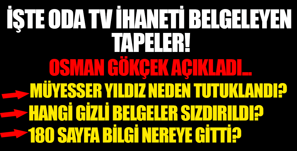 Osman Gökçek Oda TV ihanetinin gizli belgelerini açıkladı