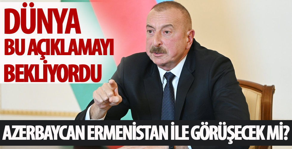 İlham Aliyev'den son dakika açıklaması...