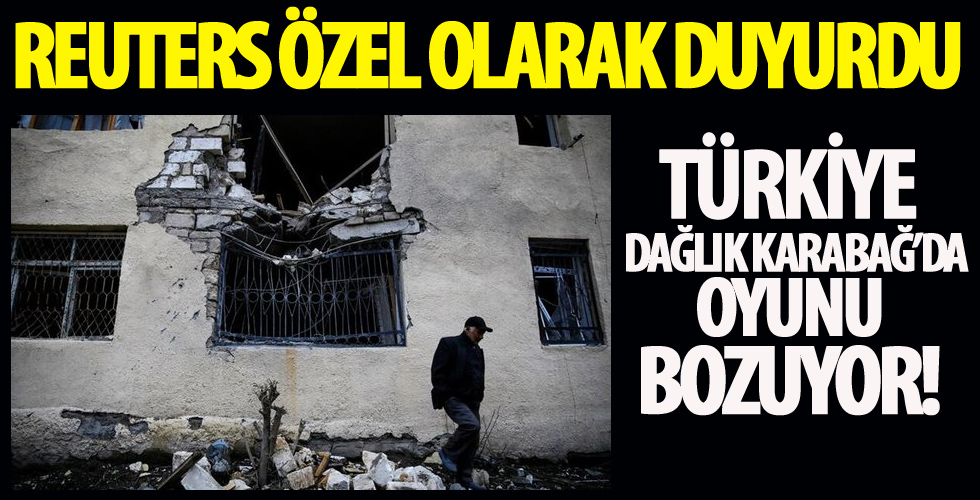 Türkiye Dağlık Karabağ'da oyunu bozuyor! Reuters özel olarak duyurdu