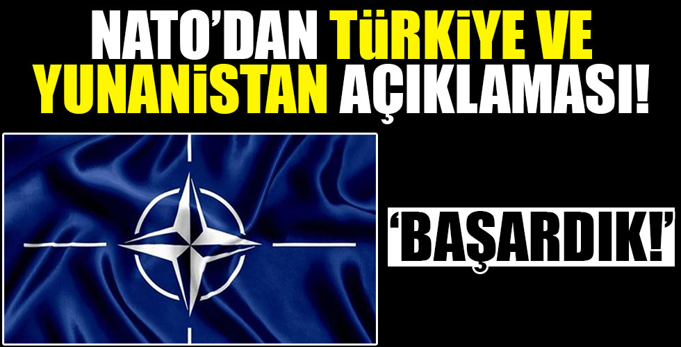 NATO'dan Türkiye ve Yunanistan açıklaması!