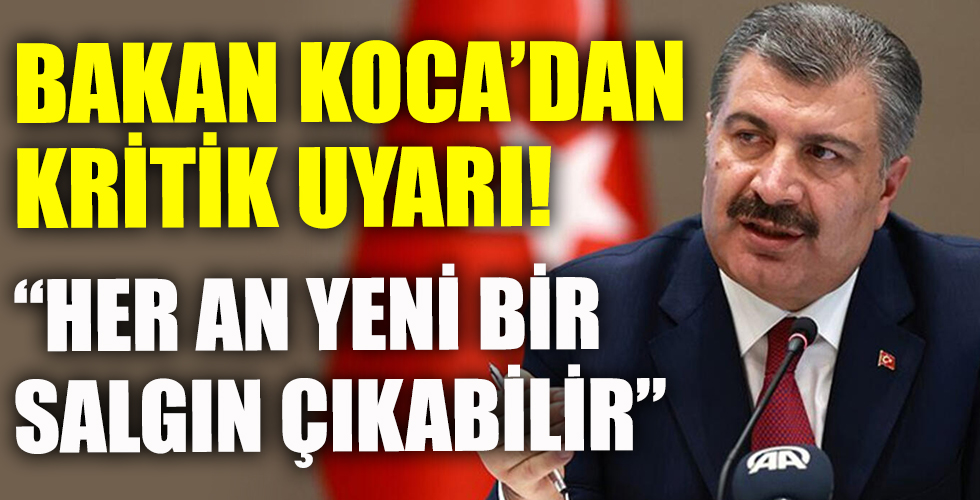 Bakan Koca'dan kritik uyarı! Her an başka bir salgın çıkabilir