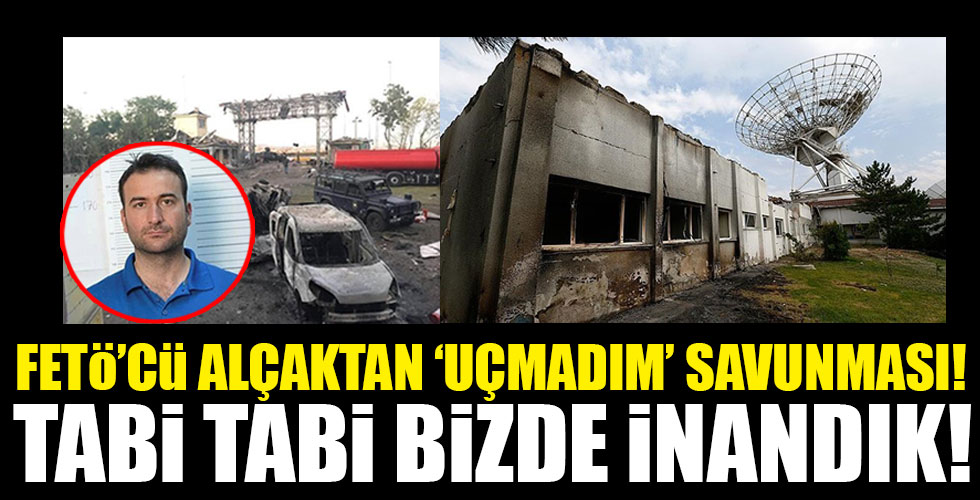 FETÖ'cü pilottan alçak savunma!