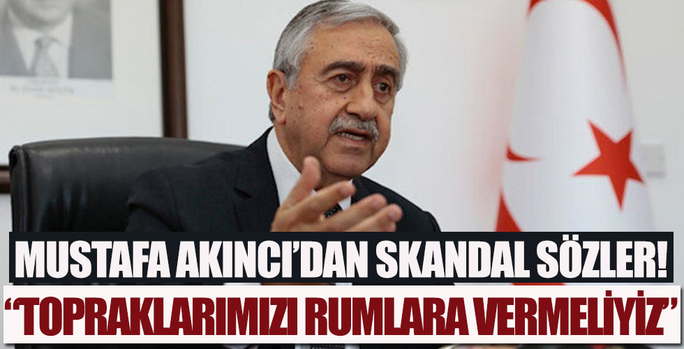 Mustafa Akıncı'dan skandal sözler: Topraklarımızdan bir kısmını Rumlara geri vermeliyiz