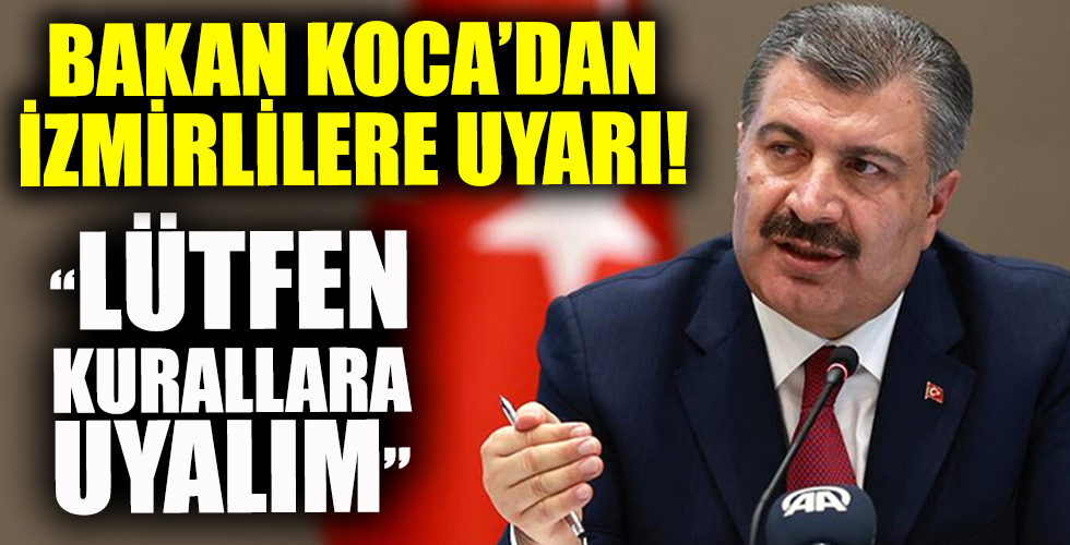 Bakan Koca'dan İzmirlilere uyarı!