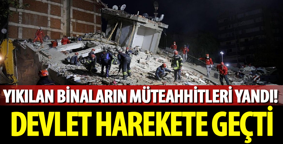 Yıkılan binaların müteahhitleri yandı! Devlet harekete geçti