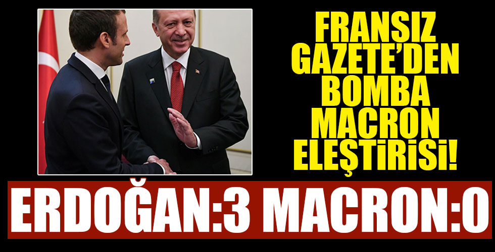 Fransız gazetesinden bomba Macron eleştirisi!